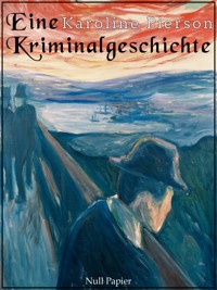 Eine Kriminalgeschichte - Karoline Pierson - ebook