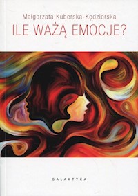 Ile ważą emocje? - Małgorzata Kuberska-Kędzierska - książka