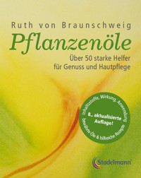 Pflanzenöle - Qualität, Anwendung und Wirkung - Ruth von Braunschweig - ebook