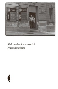 Praski elementarz - Aleksander Kaczorowski - ebook + książka