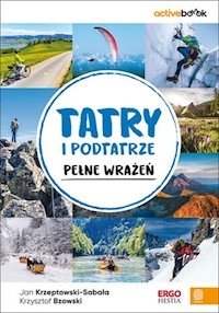 Tatry i Podtatrze pełne wrażeń. ActiveBook. Wydanie 1 - Jan Krzeptowski-Sabała, Krzysztof Bzowski - książka
