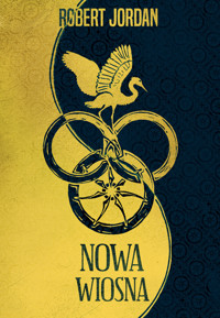 Nowa wiosna. Cykl Koło Czasu. Prequel - Robert Jordan - ebook + książka