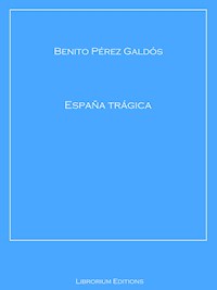 España trágica - Benito Pérez Galdós - ebook