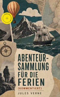 Abenteur-Sammlung für die Ferien (Kommentiert) - Jules Verne - ebook