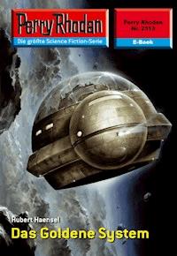 Perry Rhodan 2313: Das Goldene System -  Hubert Haensel - ebook