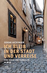 Ich bleib in der Stadt und verreise - Oskar Aichinger - ebook