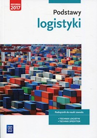 Podstawy logistyki Podręcznik do nauki zawodu Technik logistyk Technik spedytor - Śliżewska Joanna, Stochaj Justyna - książka