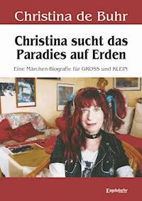 Christina sucht das Paradies auf Erden - Christina de Buhr - ebook