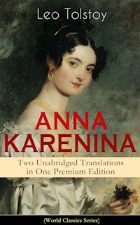 ANNA KARENINA – Two Unabridged Translations in One Premium Edition (World Classics Series) - Leo Tolstoy - ebook