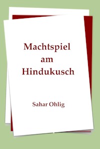 Machtspiel am Hindukusch - Sahar Ohlig - ebook