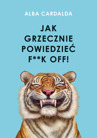 Jak grzecznie powiedzieć f**k off! - Alba Cardalda - książka