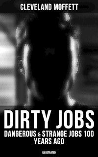 Dirty Jobs: Dangerous & Strange Jobs 100 Years Ago (Illustrated) - Cleveland Moffett - ebook