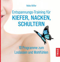 Entspannungs-Training für Kiefer, Nacken, Schultern - Höfler Heike - ebook