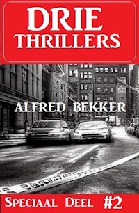Drie Thrillers Speciaal Deel 2 - Alfred Bekker - ebook