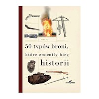 50 typów broni, które zmieniły bieg historii - Levy Joel - książka