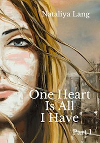 One Heart Is All I Have - Nataliya Lang - ebook
