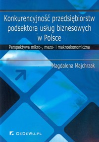 Konkurencyjność przedsiębiorstw podsektora usług biznesowych w Polsce - Magdalena Majchrzak - książka