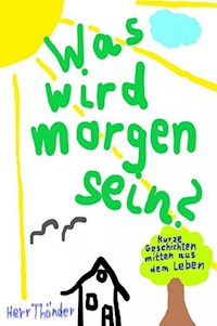 Was wird morgen sein? - Herr Thönder - ebook