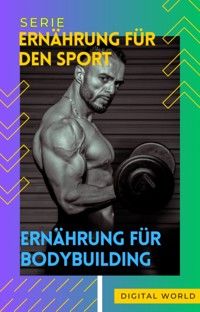 Ernährung für Bodybuilding -  - ebook