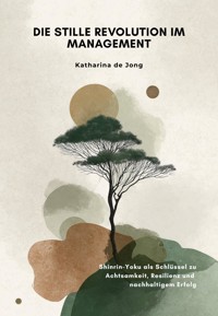 Die stille Revolution im Management - Katharina de Jong - ebook
