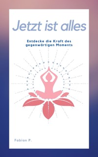 Jetzt ist alles - Fabian Pscherer - ebook