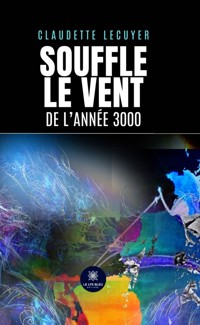 Souffle le vent de l’année 3000 - Claudette Lecuyer - ebook
