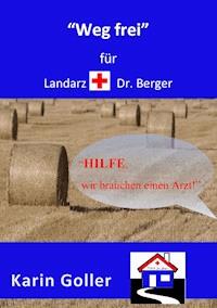 "Weg frei" für Landarzt Dr. Berger - Karin Goller - ebook
