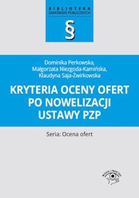 Kryteria oceny ofert po nowelizacji ustawy PZP - Niezgoda-Kamińska Małgorzata, Saja-Żwirkowska Klaudyna, Perkowska Dominika - książka