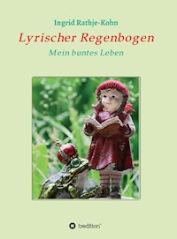 Lyrischer Regenbogen - Ingrid Rathje-Kohn - ebook