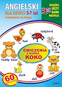 Angielski dla dzieci 3-7 lat Zeszyt 23 Ćwiczenia z kurką Koko [1] - Katarzyna Piechocka-Empel - książka