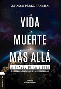 La vida, la muerte y el más allá a través de la Biblia - Alfonso Pérez Ranchal - ebook