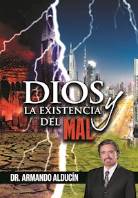Dios y la existencia del mal - Armando Alducin - ebook