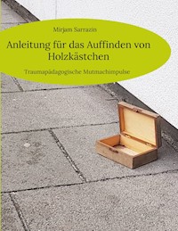 Anleitung für das Auffinden von Holzkästchen - Mirjam Sarrazin - ebook