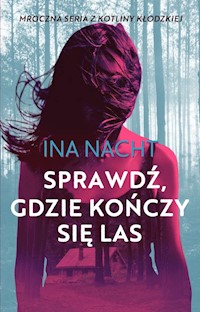 Sprawdź gdzie kończy się las - Nacht Ina - ebook + książka
