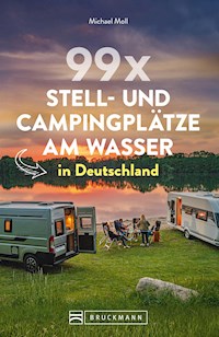 99 x Stell- und Campingplätze am Wasser in Deutschland - Michael Moll - ebook