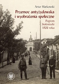 Przemoc antyżydowska i wyobrażenia społeczne. - Markowski Artur - książka