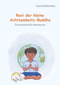Ravi der kleine Achtsamkeits-Buddha - Yvonne Mühlnikel - ebook