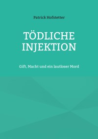 Tödliche Injektion - Patrick Hofstetter - ebook