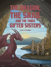 The Dragon, the Snail and the Three Gifted Sisters - Lee Ocsko - ebook