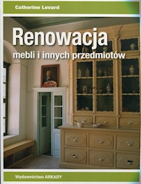 Renowacja mebli i innych przedmiotów - Levard Catherine - książka