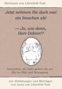 Jetzt nehmen Sie doch mal ein bisschen ab! - Hermann von Lilienfeld-Toal - ebook