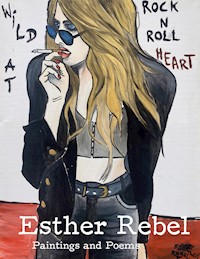 Esther Rebel. Wild At Rock N Roll Heart -  - ebook
