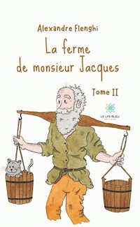 La ferme de monsieur Jacques - Tome 2 - Alexandre Flenghi - ebook