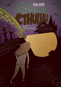 Jak wytresować Cthulhu? Tom 2 Coś na dachu. - Jasiński Maciej - książka