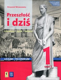 Przeszłość i dziś Język polski 1 Podręcznik Część 2 Renesans - Oświecenie Zakres podstawowy i rozszerzony - Mrowcewicz Krzysztof - książka