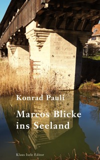Marcos Blicke ins Seeland - Konrad Pauli - ebook