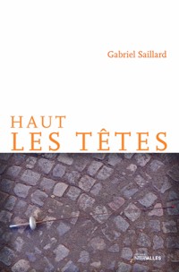 Haut les têtes - Gabriel Saillard - ebook