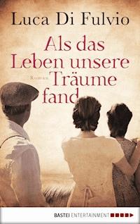 Als das Leben unsere Träume fand - Luca Di Fulvio - ebook