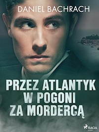 Przez Atlantyk w pogoni za mordercą - Daniel Bachrach - ebook + audiobook