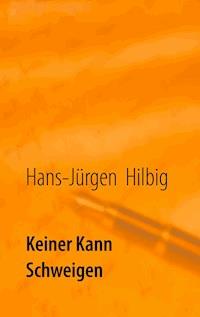 Keiner kann schweigen - Hans-Jürgen Hilbig - ebook